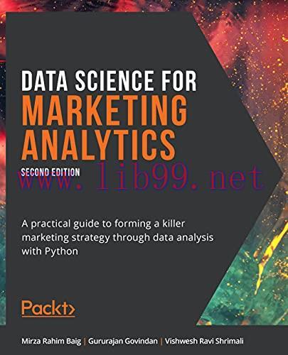 [FOX-Ebook]Data Science for Marketing Analytics: A practical guide to forming a killer marketin...