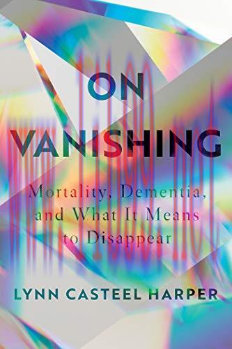 [AME]On Vanishing: Mortality, Dementia, and What It Means to Disappear (EPUB)