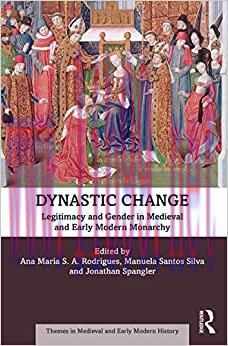 (PDF)Dynastic Change: Legitimacy and Gender in Medieval and Early Modern Monarchy (Themes in Me...