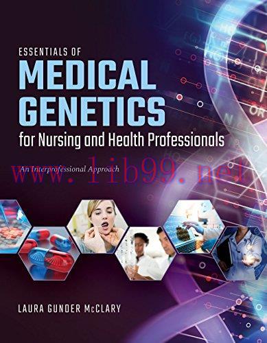[AME]Essentials of Medical Genetics for Nursing and Health Professionals: An Interprofessional ...