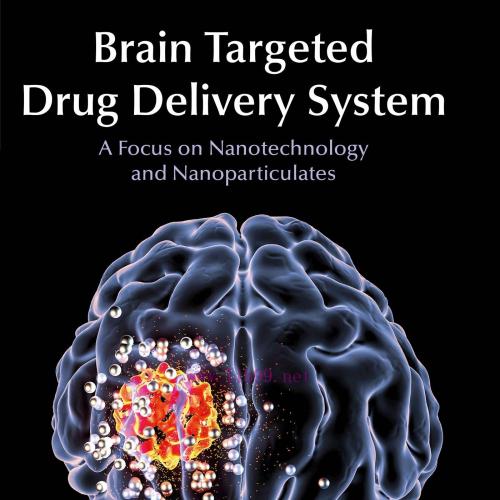 [AME]Brain Targeted Drug Delivery Systems: A Focus on Nanotechnology and Nanoparticulates (EPUB...