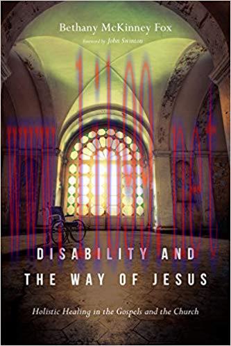 (PDF)Disability and the Way of Jesus: Holistic Healing in the Gospels and the Church 1st Editio...
