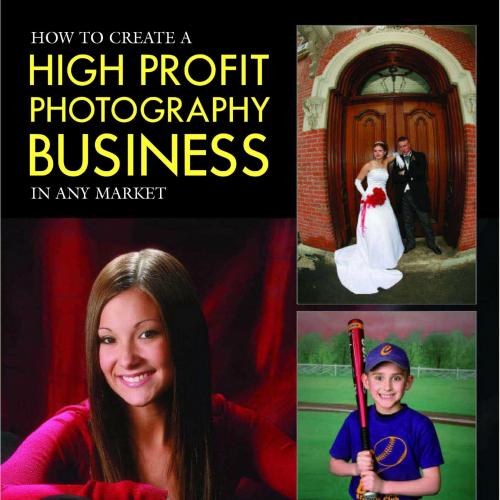 How to Create a High Profit Photography Business in Any Market