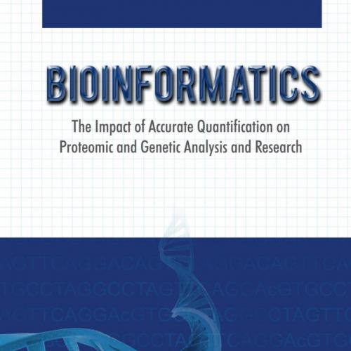 Bioinformatics-The Impact of Accurate Quantification on Proteomic and Genetic Analysis and Rese...