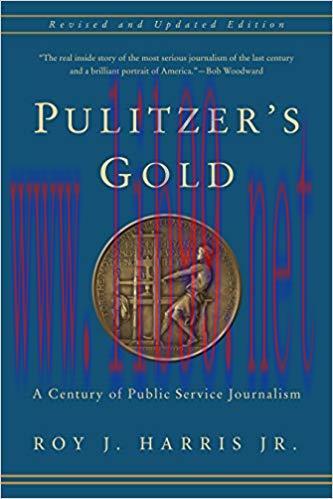 Pulitzer&rsquo;s Gold: A Century of Public Service Journalism 2nd Edition,