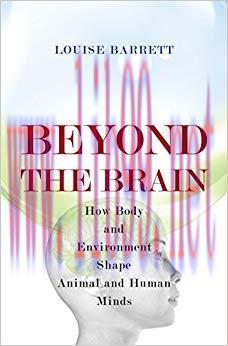 (PDF)Beyond the Brain: How Body and Environment Shape Animal and Human Minds 1st Edition