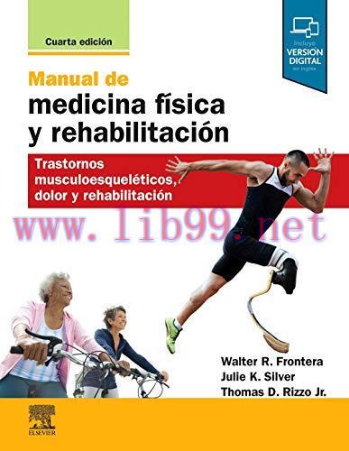 [AME]Manual de medicina f&iacute;sica y rehabilitaci&oacute;n &ndash; 4&ordf; edici&oacute;n: Trastornos musculoesquel&eacute;ticos, d...