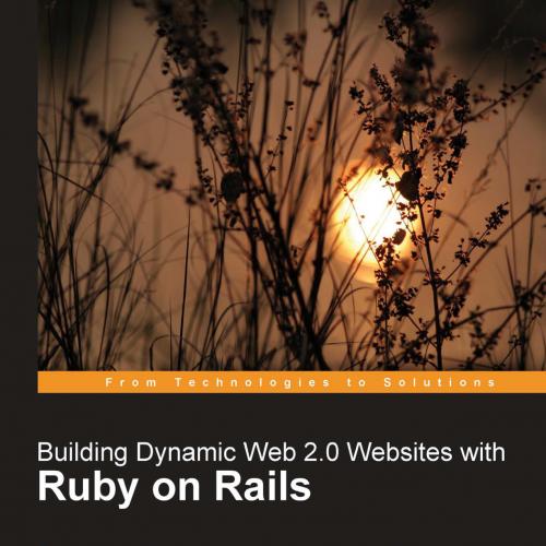 Building Dynamic Web 2.0 Websites with Ruby on Rails