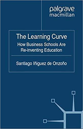 (PDF)The Learning Curve How Business Schools Are Re-inventing Education (IE Business Publishing...