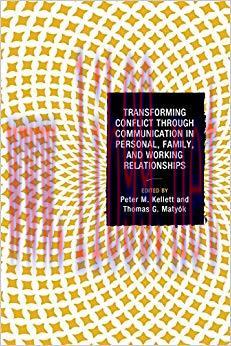 Transforming Conflict through Communication in Personal, Family, and Working Relationships (Pea...