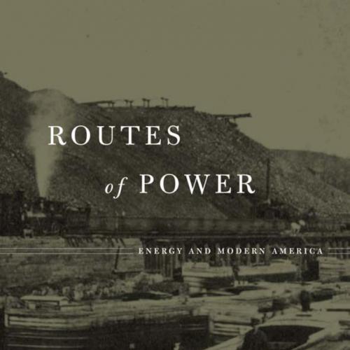 Routes of Power Energy and Modern America