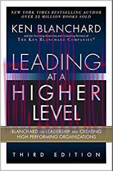 Leading at a Higher Level: Blanchard on Leadership and Creating High Performing Organizations 3...