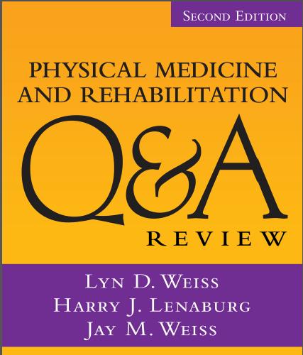 Physical Medicine and Rehabilitation Q&A Review, Second Edition