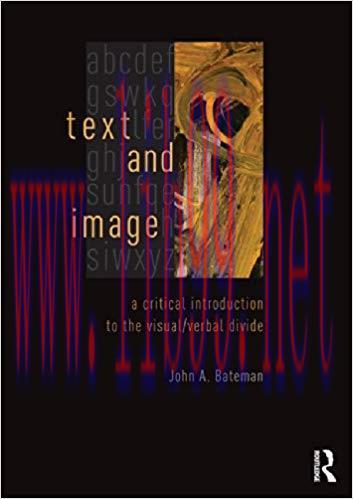 Text and Image: A Critical Introduction to the Visual/Verbal Divide 1st Edition,