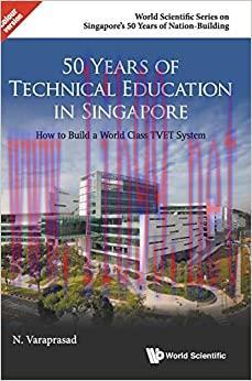 (PDF)50 Years of Technical Education in Singapore: How to Build a World Class TVET System (Worl...