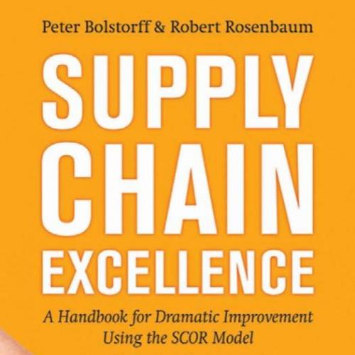 Supply Chain Excellence_ A Handbook for Dramatic Improvement Using the SCOR Model - Bolstorff, ...