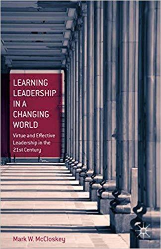 (PDF)Learning Leadership in a Changing World Virtue and Effective Leadership in the 21st Centur...