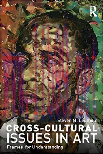 Cross-Cultural Issues in Art: Frames for Understanding 1st Edition,