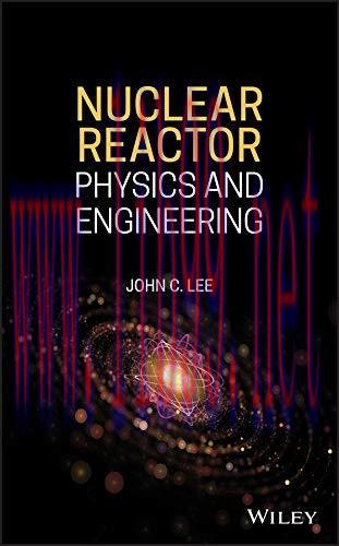 [FOX-Ebook]Nuclear Reactor: Physics and Engineering