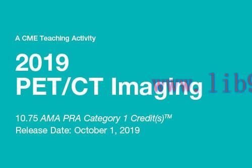 [AME]2019 PET/CT Imaging (CME Videos)