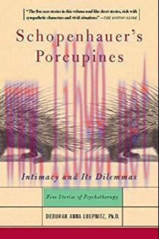 Schopenhauer&rsquo;s Porcupines: Intimacy And Its Dilemmas: Five Stories Of Psychotherapy