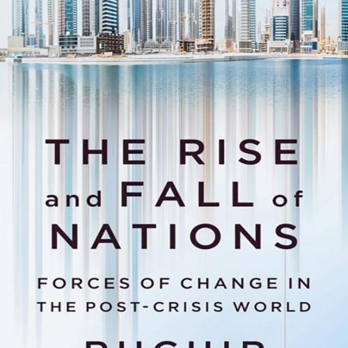 Rise and Fall of Nations Forces of Change in the Post-Crisis World 1th - Ruchir Sharma, The