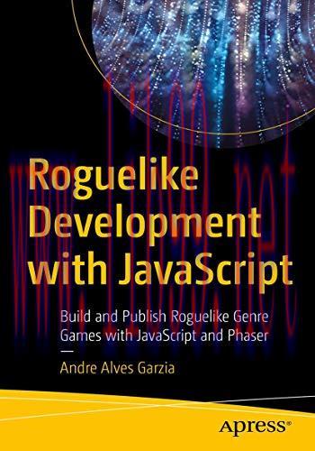 [FOX-Ebook]Roguelike Development with JavaScript: Build and Publish Roguelike Genre Games with ...