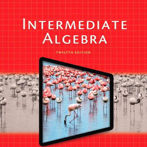 Intermediate Algebra 12th Edition by Marvin L. Bittinger