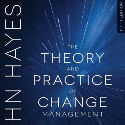 Theory and Practice of Change Management 5th, The - John Hayes