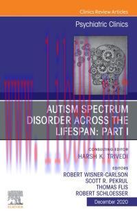 [AME]AUTISM SPECTRUM DISORDER ACROSS THE LIFESPAN Part I, An Issue of Psychiatric Clinics of No...
