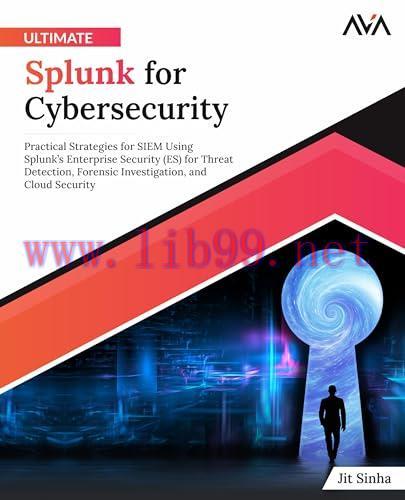 [FOX-Ebook]Ultimate Splunk for Cybersecurity: Practical Strategies for SIEM Using Splunk&rsquo;s Ente...