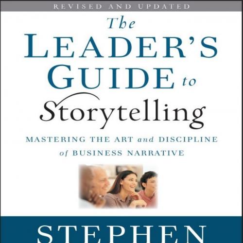 Leader's Guide to Storytelling_ Mastering the Art and Discipline of Business Narrative (J-B US ...