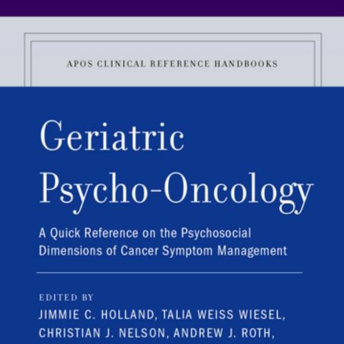 Geriatric Psycho-Oncology A Quick Reference on the Psychosocial Dimensions of Cancer Symptom Ma...