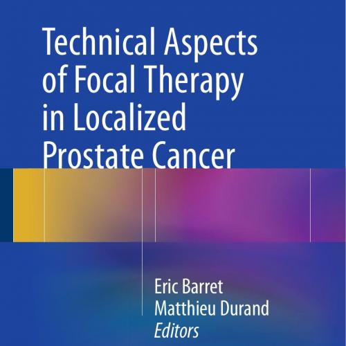 Technical Aspects of Focal Therapy in Localized Prostate Cancer - Wei Zhi