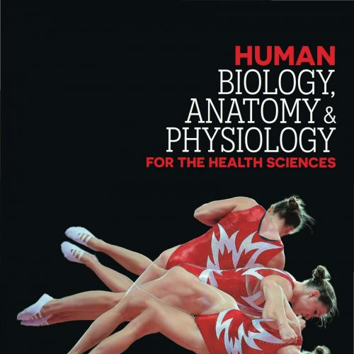 Human Biology, Anatomy and Physiology for the Health Sciences 1e by Wendi Roscoe