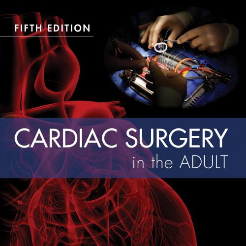 Cardiac Surgery in the Adult Fifth Edition 5th Edition