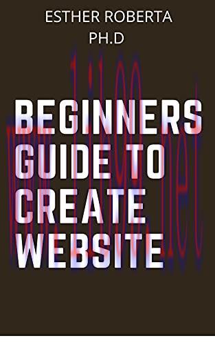 [FOX-Ebook]Beginners Guide To Create Website: Comprehensive Guide On How To Create Website Pers...