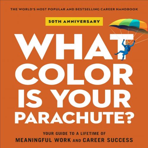 What Color Is Your Parachute_ 2021_ Your Guide to a Lifetime of Meaningful Work and Career Succ...