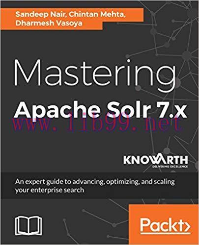 Mastering Apache Solr 7.x: An expert guide to advancing, optimizing, and scaling your enterpris...