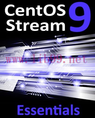 [FOX-Ebook]CentOS Stream 9 Essentials: Learn to Install, Administer, and Deploy CentOS Stream 9...