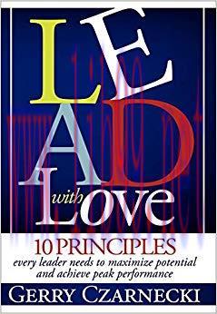 (PDF)Lead with Love: 10 Principles Every Leader Needs to Maximize Potential and Achieve Peak Pe...