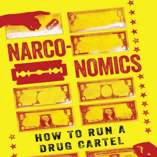 Narconomics_ How to Run a Drug Cartel