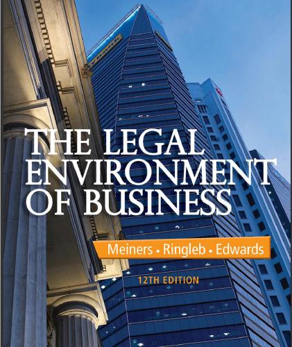 (Solution Manual)The Legal Environment of Business 12th Edition by Meiners.zip