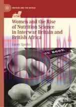 [PDF]Women and the Rise of Nutrition Science in Interwar Britain and British Africa