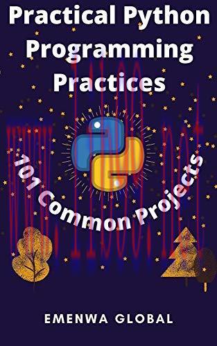 [FOX-Ebook]Practical Python Programming Practices (101 Common Projects): Master python programm...