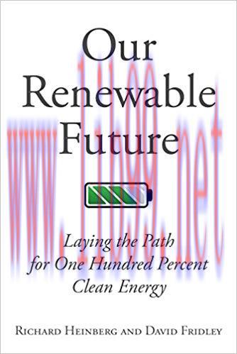 Our Renewable Future: Laying the Path for One Hundred Percent Clean Energy