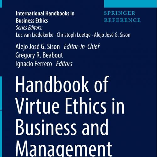 Handbook of Virtue Ethics in Business and Management 1th