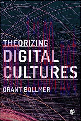 Theorizing Digital Cultures 1st Edition,