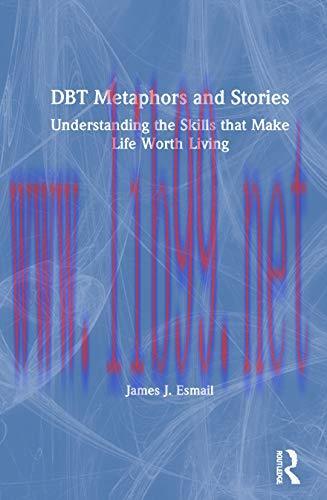 [AME]DBT Metaphors and Stories: Understanding the Skills that Make Life Worth Living (Original ...