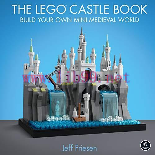 [FOX-Ebook]The LEGO Castle Book: Build Your Own Mini Medieval World